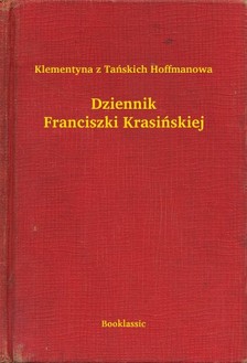 Hoffmanowa Klementyna z Tanskich - Dziennik Franciszki Krasiñskiej [eKönyv: epub, mobi]