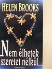 Helen Brooks - Nem élhetek szeretet nélkül [antikvár]
