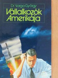 Dr. Varga György - Vállalkozók Amerikája [antikvár]