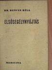 Dr. Bencze Béla - Elsősegélynyújtás [antikvár]