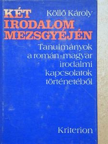 Köllő Károly - Két irodalom mezsgyéjén [antikvár]