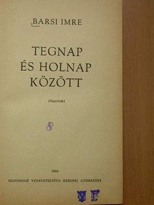 Barsi Imre - Tegnap és holnap között [antikvár]