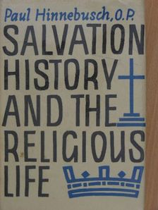 Paul Hinnebusch - Salvation History and the Religious Life [antikvár]