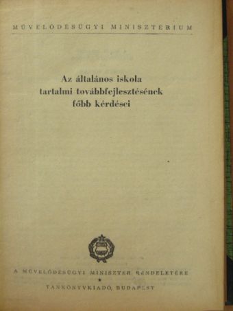 Dobos László - Az általános iskola tartalmi továbbfejlesztésének főbb kérdései/A tanulókkal való bánásmód és az értékelés a szocialista iskolában/Az iskolavezetés néhány időszerű kérdése/Neveléslélektani kérdések/A tanul [antikvár]