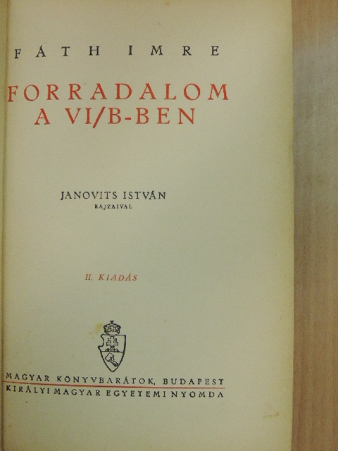 Fáth Imre - Forradalom a VI/B-ben [antikvár]