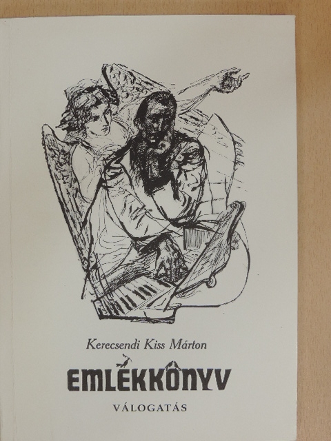 Kerecsendi Kiss Márton - Válogatás Kerecsendi Kiss Márton Emlékkönyv és Rőzseparázs című köteteiből [antikvár]