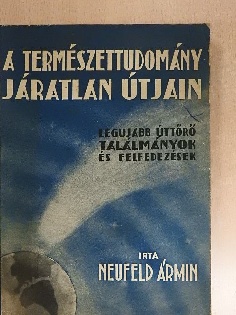 Neufeld Ármin - A természettudomány járatlan útjain [antikvár]