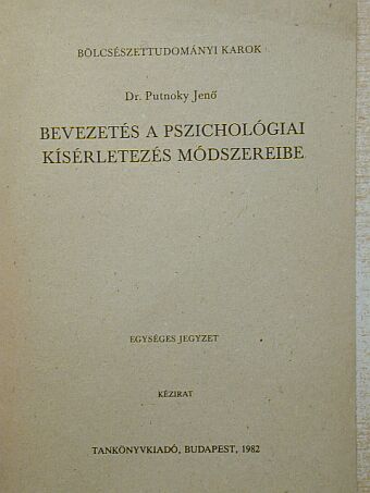 Dr. Putnoky Jenő - Bevezetés a pszichológiai kísérletezés módszereibe [antikvár]