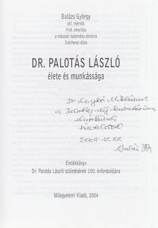 BALÁZS GYÖRGY - Dr. Palotás László élete és munkássága (dedikált) [antikvár]