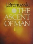 J. Bronowski - The Ascent of Man [antikvár]
