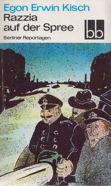 KISCH, EGON ERWIN - Razzia auf der Spree [antikvár]