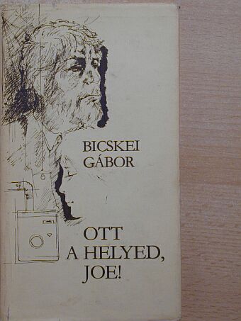 Bicskei Gábor - Ott a helyed, Joe! [antikvár]