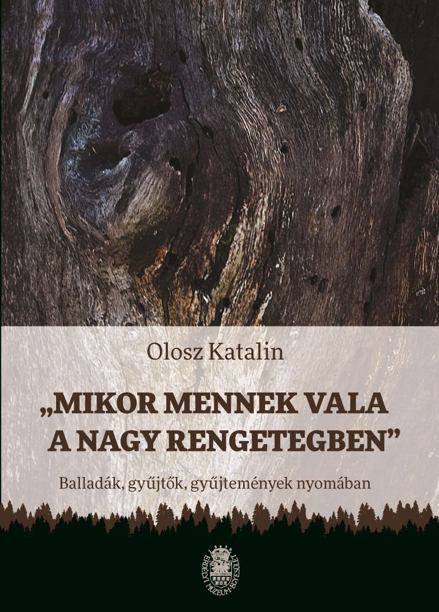 Olosz Katalin-Szakál Anna[szerk.] - "Mikor mennek vala a nagy rengetegben"