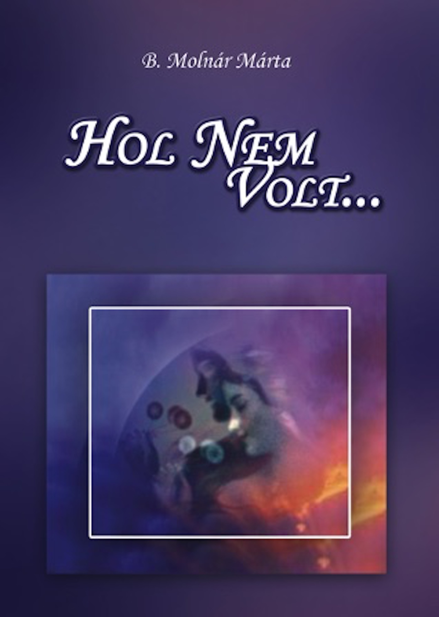 B. Molnár Márta - Hol nem volt [eKönyv: epub, mobi]