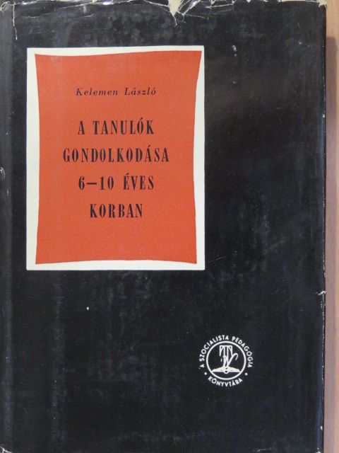Kelemen László - A tanulók gondolkodása 6-10 éves korban [antikvár]
