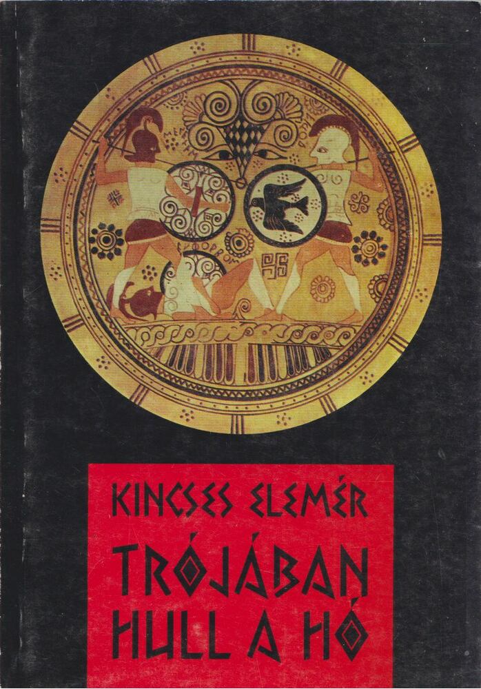 Kincses Elemér - Trójában hull a hó [antikvár]