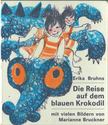 Erika Bruhns - Die Reise auf dem blauen Krokodil [antikvár]