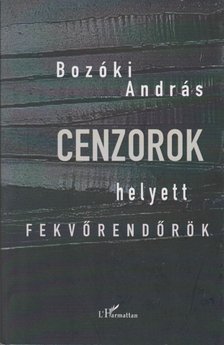 Bozóki András - Cenzorok helyett fekvőrendőrök [antikvár]