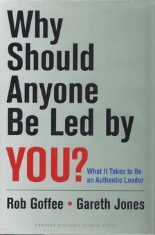 Rob Goffee, Gareth Jones - Why Should Anyone Be Led by You? [antikvár]