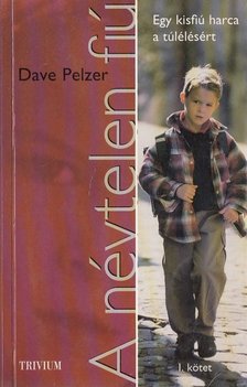 Dave Pelzer - A névtelen fiú [antikvár]