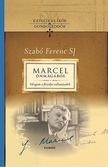 Szabó Ferenc SJ szerk. - Marcel önmagáról [antikvár]