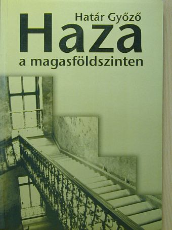 Határ Győző - Haza a magasföldszinten [antikvár]