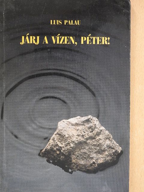 Luis Palau - Járj a vízen, Péter! [antikvár]