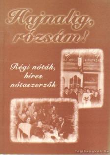 Szalai Csaba - Hajnalig rózsám! [antikvár]