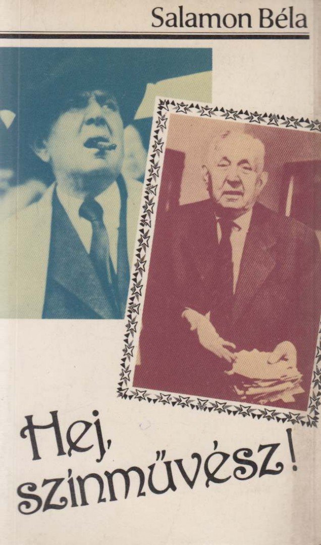 SALAMON BÉLA - Hej, színművész! [antikvár]