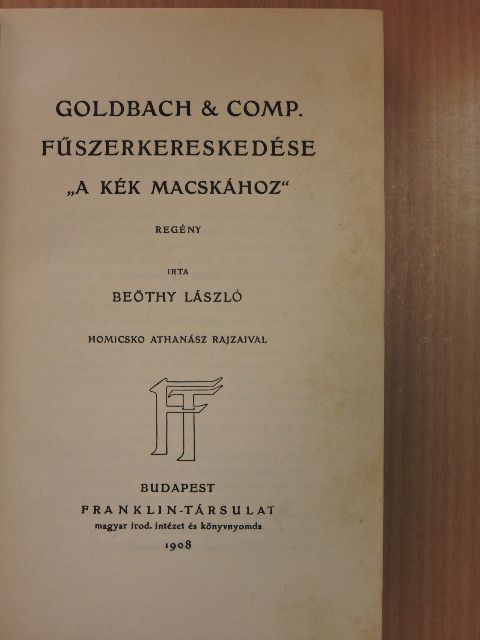 Beöthy László - Goldbach & Comp. fűszerkereskedése "A kék macskához" [antikvár]