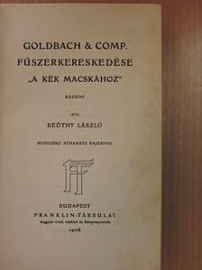 Beöthy László - Goldbach & Comp. fűszerkereskedése "A kék macskához" [antikvár]