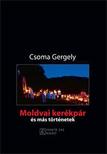 Csoma Gergely - Moldvai kerékpár és más történetek