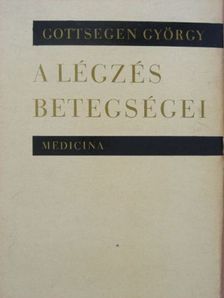 Gottsegen György - A légzés betegségei [antikvár]