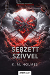 K. M. Holmes - Sebzett szívvel