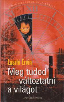 László Ervin - Meg tudod változtatni a világot [antikvár]