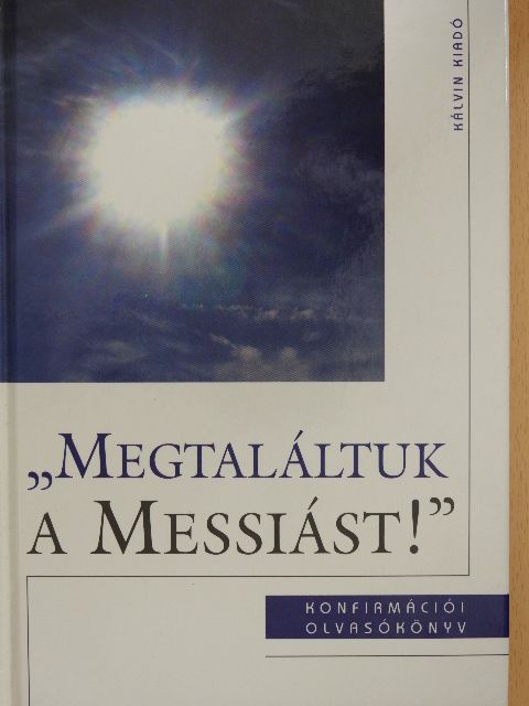 Szénási Sándor - "Megtaláltuk a Messiást!" [antikvár]