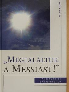 Szénási Sándor - "Megtaláltuk a Messiást!" [antikvár]