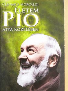 Cleonice Morcaldi - Életem Pio atya közelében [antikvár]