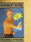 Schobert Norbi - 100 kérdés a fitneszről [antikvár]