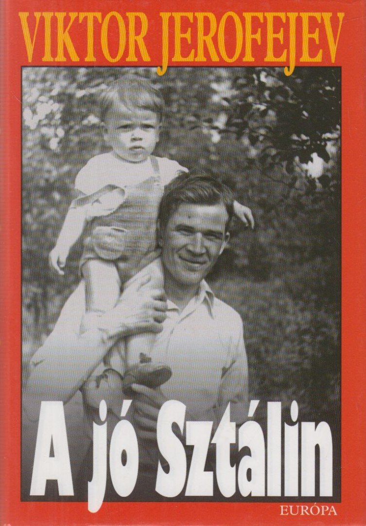 Viktor JEROFEJEV - A jó Sztálin [antikvár]