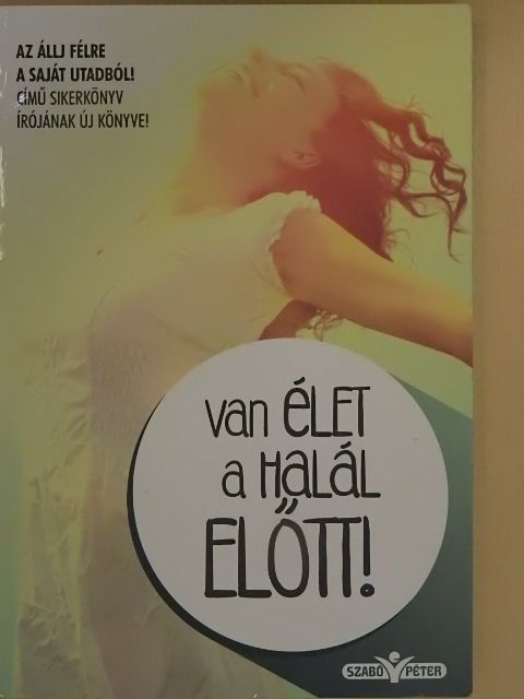 Szabó Péter - Van élet a halál előtt! [antikvár]
