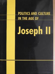 Claude Michaud - Politics and Culture in the Age of Joseph II [antikvár]