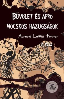 Aurora Lewis Turner - Bűvölet és apró mocskos hazugságok [eKönyv: epub, mobi]