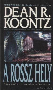 Dean R. Koontz - A rossz hely [antikvár]