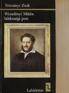 Trócsányi Zsolt - Wesselényi Miklós hűtlenségi pere [antikvár]