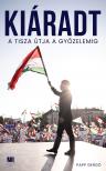 Papp Gergő - Kiáradt - A Tisza útja a győzelemig
