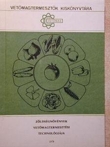 Bálint Istvánné - Zöldségnövények vetőmagtermesztési technológiája [antikvár]