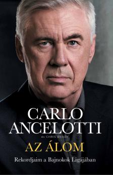 Carlo Ancelotti - Chris Brady - Az álom