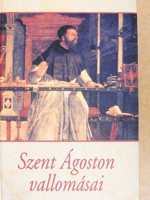 Szent Ágoston - Szent Ágoston vallomásai [antikvár]