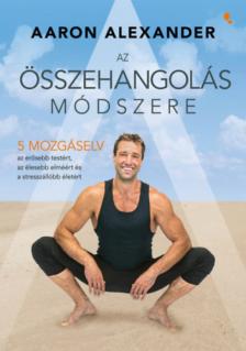 Aaron Alexander - Az összehangolás módszere [antikvár]